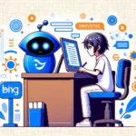 Bing AIでブログ執筆を革新！効率とクオリティを高める方法